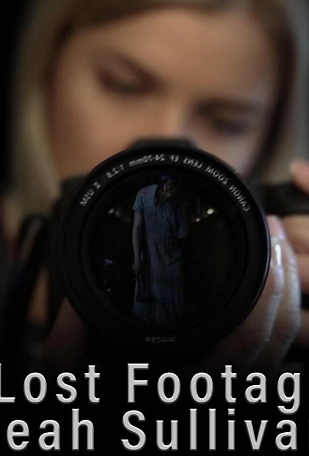   The Lost Footage of Leah Sullivan (2018) 