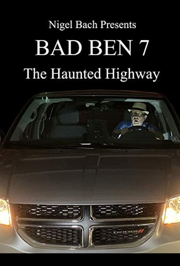   Bad Ben 7: The Haunted Highway (2019) 
